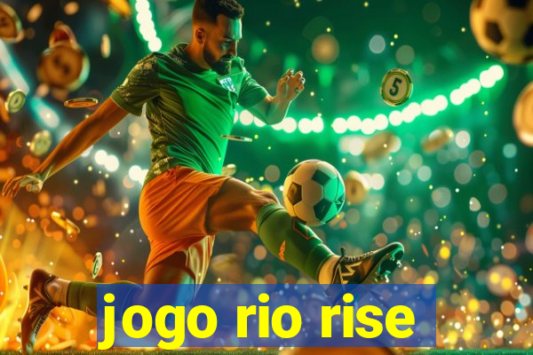 jogo rio rise